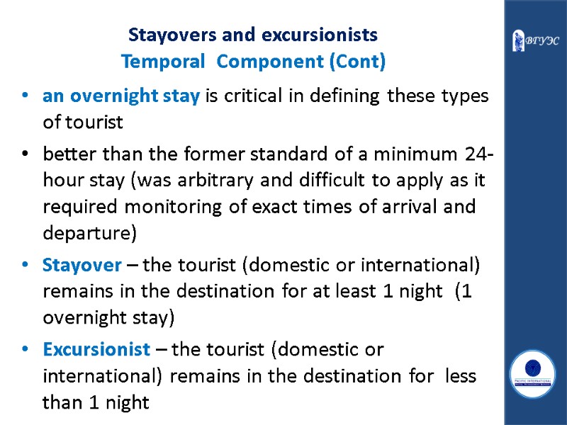 Stayovers and excursionists  Temporal  Component (Cont) an overnight stay is critical in
